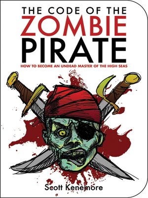cover image of The Code of the Zombie Pirate: How to Become an Undead Master of the High Seas